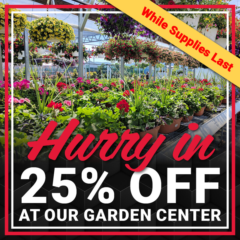 Hurry In. 25% Off Garden Center